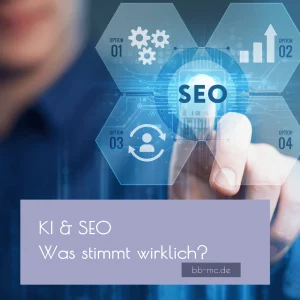 KI und SEO. Was stimmt wirklich und was ist Clickbait?